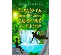 Si esto es amor no quiero saber qué es el infierno: Una comedia romántica familiar de enemies to lovers en un campamento de verano