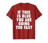 Si Esto es Rojo, Vas Demasiado rápido Camiseta