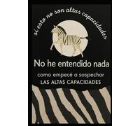 Si esto no son altas capacidades no he entendido nada: Como empecé a sospechar las altas capacidades