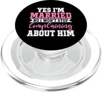 Sí, estoy casado No No dejaré de quejarme de él Esposa PopSockets PopGrip para MagSafe