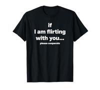 SI ESTOY COQUETEANDO CONTIGO. POR FAVOR COOPERE X Love Statement Camiseta