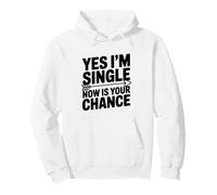 Sí, Estoy Soltero, Ahora es tu Oportunidad de Salir con Humor Sudadera con Capucha