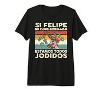Si Felipe No Puede Repararlo - Español Camiseta Premium