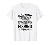 Si Fuera un Buen día, estaría pescando: Humor de Pescador Camiseta