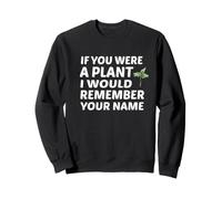 Si Fueras una Planta recordaría tu Nombre Sudadera