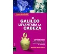 Si galileo levantara la cabeza