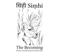 Si¿h¿: The Becoming: A Novel Woven from Sanskrit, Mantra, and the Ancient Indian Wisdom Tradition: 2 (सिंही Siṃhī Learn Sanskrit Through Story)