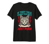 Si Hablan detrás de tu Espalda, Habla Gato Solo ronronea Camiseta Premium