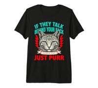 Si Hablan detrás de tu Espalda, Habla Gato Solo ronronea Camiseta Premium