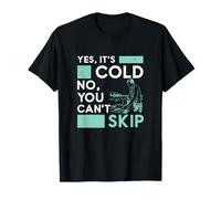 Sí, hace frío No, no puedes omitir la hidroterapia acuática Camiseta