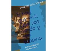 Si hay que vivir, Que sea riendo y con propina: Anécdota biografia volumen cuatro