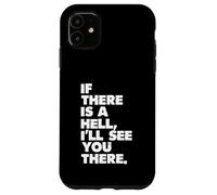 Si Hay un Infierno, te veré allí Carcasa para iPhone 11