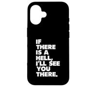 Si Hay un Infierno, te veré allí Carcasa para iPhone 16