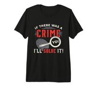 Si hubiera un Crimen, lo resolveré Ciencia forense CSI Camiseta Premium