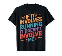 Si implica Correr, no me Involucra una Broma Que no es Corredor Camiseta