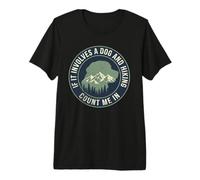 Si Involucra a un Perro y Senderismo Cuenta Conmigo Camiseta Premium