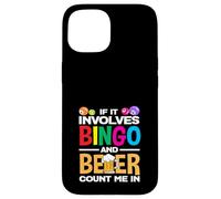 Si involucra bingo y cerveza cuenta conmigo Carcasa para iPhone 15
