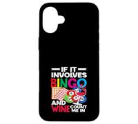 Si involucra bingo y vino, cuenta conmigo Carcasa para iPhone 16 Plus