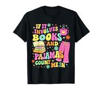 Si Involucra Libros y Pijamas, Cuenta Conmigo, Lectura de Libros Camiseta