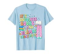 Si Involucra Libros y Pijamas, Cuenta Conmigo, Lectura de Libros Camiseta