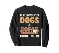 Si Involucra Perros y sofás Cuenta Conmigo Sudadera