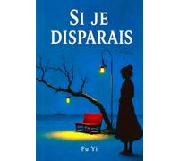 Si je disparais: Histoire d'une femme disparue, entre secret politique et quête personnelle, de la Côte d'Azur, Hong Kong, New York à Copenhague