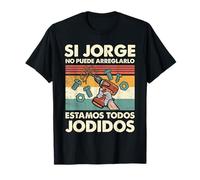 Si Jorge No Puede Repararlo - Español Camiseta