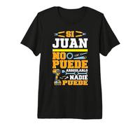 Si Juan No Puede Arreglarlo Nadie Puede Manitas Camiseta Premium