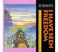 Si Kahn - I Have Seen Freedom