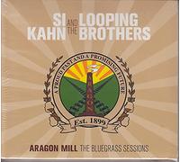 Si Kahn & Looping Brothe - Aragon Mill: The Bluegrass Sesions