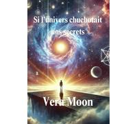 Si l’Univers Chuchotait Nos Secrets