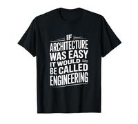 Si la Arquitectura Fuera fácil sería ingeniería Camiseta