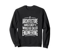 Si la Arquitectura Fuera fácil sería ingeniería Sudadera