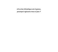 Si la crise climatique est si grave, pourquoi agissons-nous si peu ?