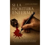SI LA ESCRITURA ENFERMA: Evocaciones literarias de locuras y melancolías, racismos y pandemias