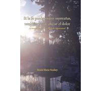 Si la fe puede mover montañas, también puede aliviar el dolor: Un devocional para padres que atraviesan el distanciamiento