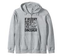 Si la Historia se Repite, Estoy consiguiendo un Dinosaurio Sudadera con Capucha