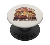 Si la Historia se Repite, Estoy Haciendo Que un Dinosaurio Sea Divertido PopSockets PopGrip Adhesivo