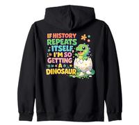 Si la Historia se Repite, Estoy recibiendo un Dinosaurio Lindo Sudadera con Capucha