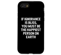 Si la ignorancia es Felicidad debes ser la Persona más Feliz de la Tierra Carcasa para iPhone SE (2020) / 7/8