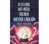 Si la luna nos viera tocaría nuestra canción (Bilogía Luna 2) (Novela)