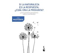 Si la naturaleza es la respuesta, ¿cuál era la pregunta?: y otros quinientos pensamientos (Booket Ciencia)