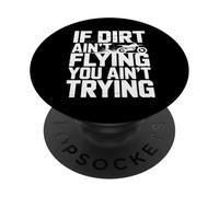 Si la Suciedad no está Volando, no está Tratando de Motocross Dirtbike PopSockets PopGrip Adhesivo