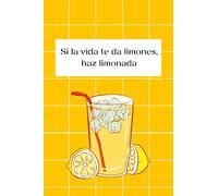 Si la vida te da limones, haz limonada: un regalo para todos aquellos que quieran tomarse la vida un poco más happy