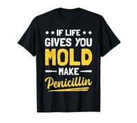 Si la vida te da moho, haz que la penicilina sea divertida biología Camiseta
