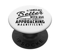 Si las cosas mejoran con la edad, me acerco a magnífico PopSockets PopGrip Adhesivo