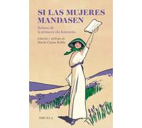 Si las mujeres mandasen: Relatos de la primera ola feminista: 387 (Libros del Tiempo)