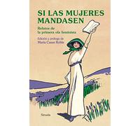 Si las mujeres mandasen: Relatos de la primera ola feminista: 387 (Libros del Tiempo)