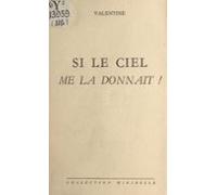 Si Le Ciel Me La Donnait ! (ebook)