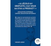 "Si l'école est gratuite, c'est vous qui êtes le produit !": L'éducation intégrale contre l'éducation nationale